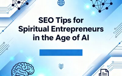 SEO Tips for Spiritual Entrepreneurs in the Age of AI