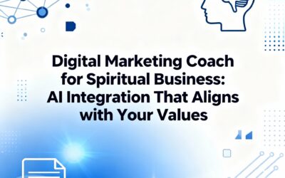 Digital Marketing Coach for Spiritual Business: AI Integration That Aligns with Your Values